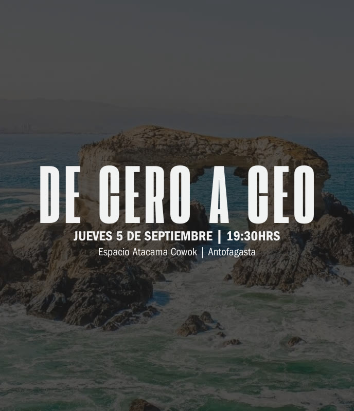 Afiche De Cero a CEO en Antofagasta: jueves 5 de septiembre, Espacio Atacama Cowork.